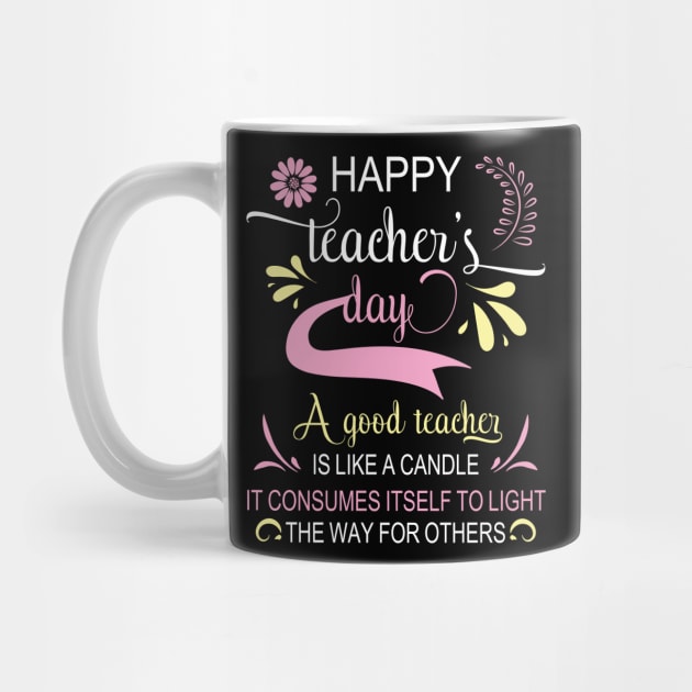 Happy Teacher's Day A Good Teacher Is Like A Candle To Light by bakhanh123